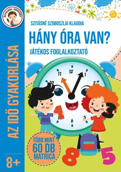 Expressz szállítás Hány óra van? - Játékos foglakoztató - Az idő gyakorlása - Több mint 60 db matrica