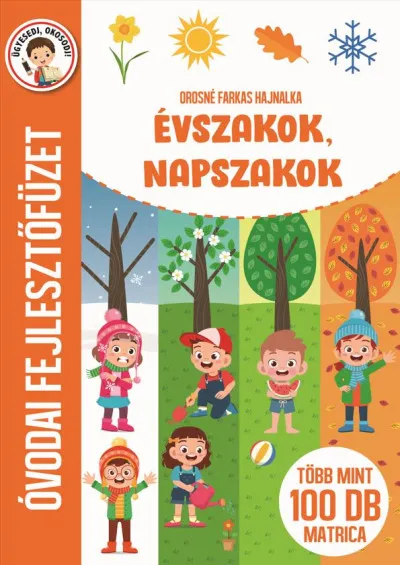Kihagyhatatlan ajánlat Évszakok, napszakok - Óvodai fejlesztőfüzet - Több mint 100 db matrica