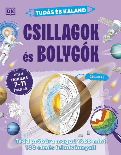 Tudás és kaland - Csillagok és bolygók - Tedd próbára magad több mint 100 elmés feladvánnyal! - Játékos tanulás 7-11 éveseknek Korlátozott ajánlat