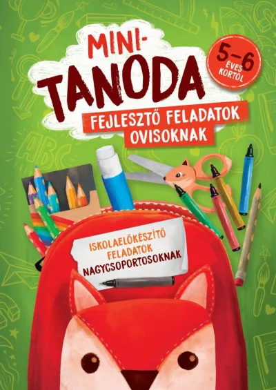 Minitanoda - Fejlesztő feladatok ovisoknak 5-6 éves kortól - Iskolaelőkészítő feladatok nagycsoportosoknak Gyors szállítás