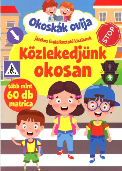 Árcsökkenés Okoskák ovija - Közlekedjünk okosan - Játékos foglalkoztató kicsiknek - több mint 60 db matrica