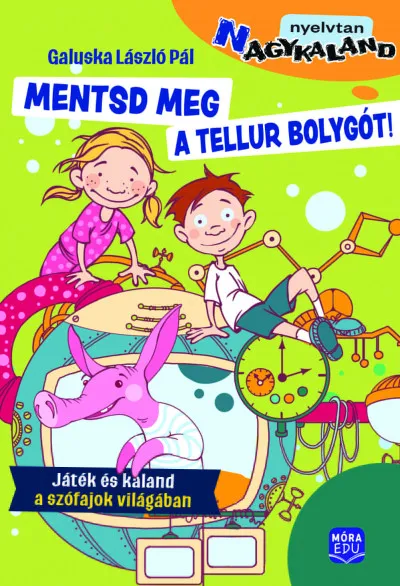 Legkelendőbb Mentsd meg a Tellur bolygót! - Játék és kaland a szófajok világában