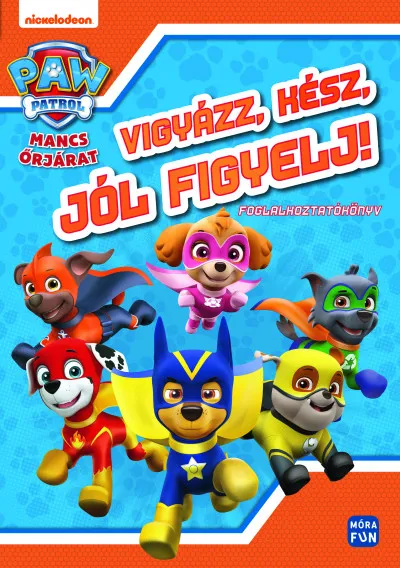 Mancs Őrjárat - Vigyázz, kész, jól figyelj! - Foglalkoztatókönyv Ne maradj le