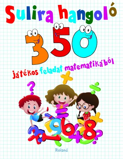 Sulira hangoló - 350 játékos feladat matematikából Kedvezmény