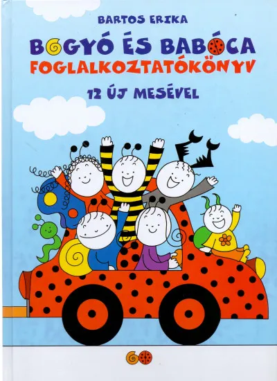 Bogyó és Babóca foglalkoztatókönyv 12 új mesével Szuper ajánlat