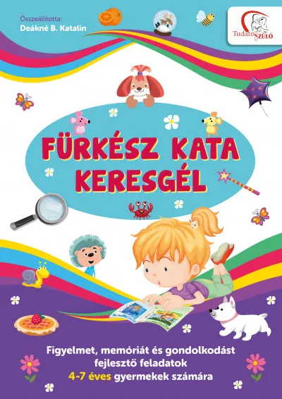 Kihagyhatatlan ajánlat Fürkész Kata keresgél - Figyelmet, memóriát és gondolkodást fejlesztő feladatok 4-7 éves gyermekek számára