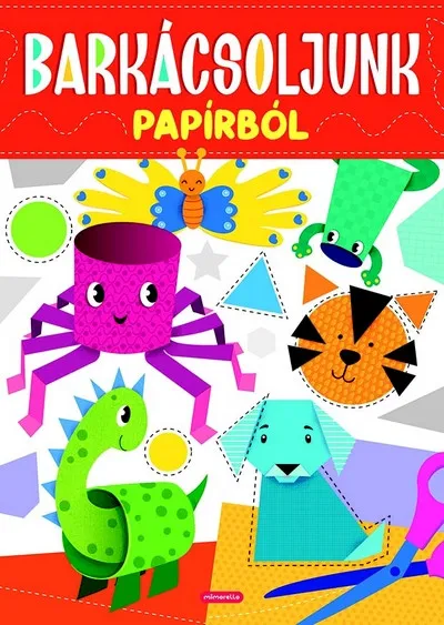 Barkácsoljunk papírból Újdonság