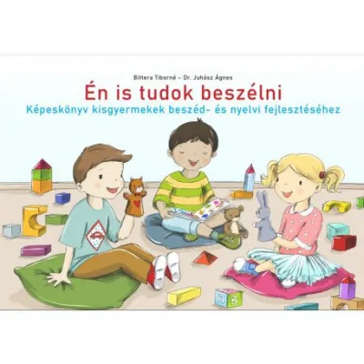 Én is tudok beszélni - Képeskönyv kisgyermekek beszéd- és nyelvi fejlesztéséhez Kiárusítás