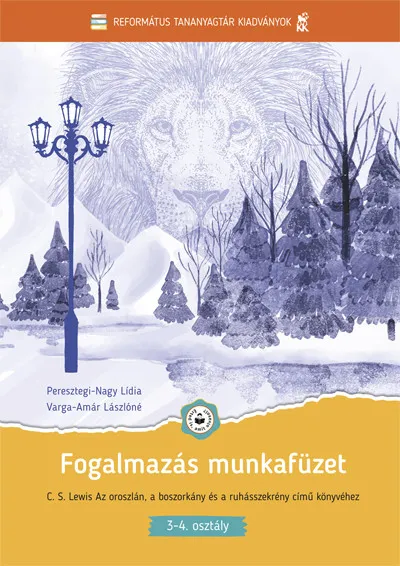 Kiárusítás Fogalmazás munkafüzet (Narnia 2.) - C. S. Lewis Az oroszlán, a boszorkány és a ruhásszekrény című könyvéhez - 3-4. osztály
