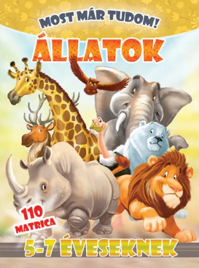 Állatok 5-7 éveseknek - Most már tudom! + 110 matrica Kiárusítás