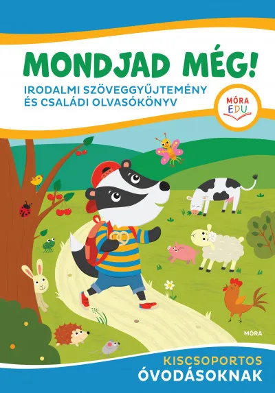 Mondjad még! - Irodalmi szöveggyűjtemény és családi olvasókönyv - kiscsoportos óvodásoknak Vedd meg online