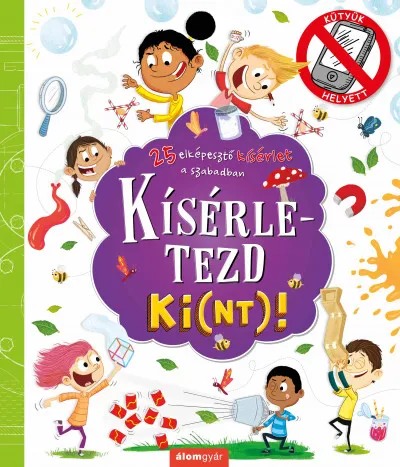 Kísérletezd ki(nt)! - 25 elképesztő kísérlet a szabadban Exkluzív ajánlat