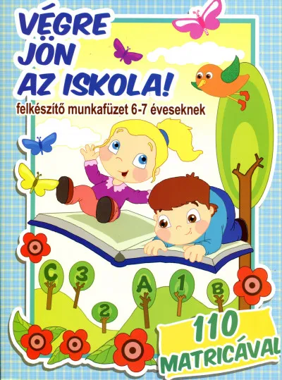Végre jön az iskola! - Felkészítő munkafüzet 6-7 éveseknek 110 matricával Biztonságos fizetés