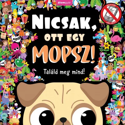 Prémium Nicsak, ott egy mopsz! - Találd meg mind!