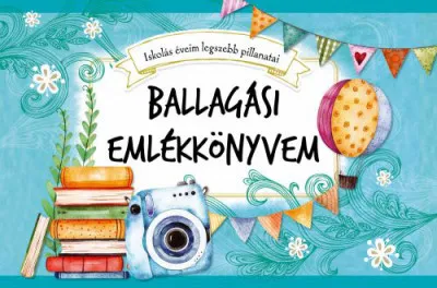 Olcsóbb Ballagási emlékkönyvem - Iskolás éveim legszebb pillanatai