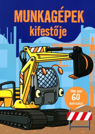 Ne maradj le Munkagépek kifestője - Több mint 60 matricával