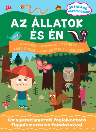 Az állatok és én - Öntapadó matricákkal - Környezetismereti foglalkoztató figyelemerősítő feladatokkal Kedvezményes ár