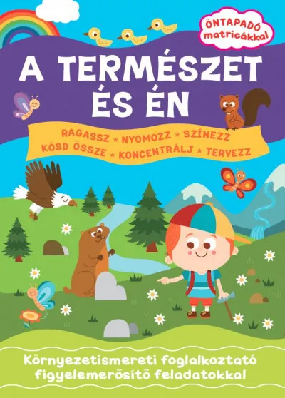 A természet és én - Öntapadó matricákkal - Környezetismereti foglalkoztató figyelemerősítő feladatokkal Akció