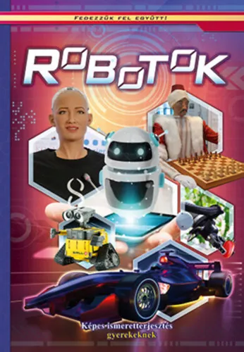 Árengedmény Robotok - Képes ismeretterjesztés gyerekeknek