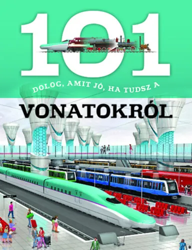 101 dolog, amit jó, ha tudsz a vonatokról Gyors kiszállítás