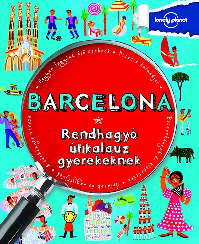 Barcelona - Rendhagyó útikalauz gyerekeknek Legkelendőbb