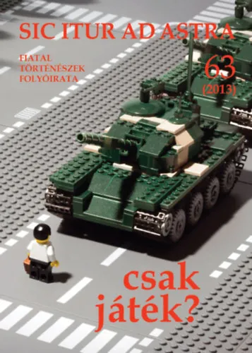 Sic Itur ad Astra - Csak játék? (Fiatal történézek folyóirata) 2013/63 Outlet