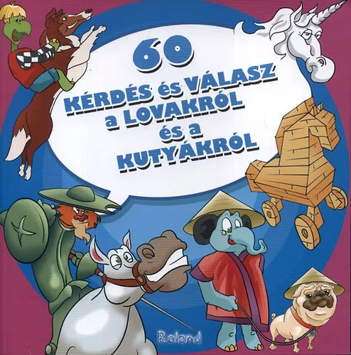 Szuper akció 60 kérdés és válasz a lovakról és a kutyákról