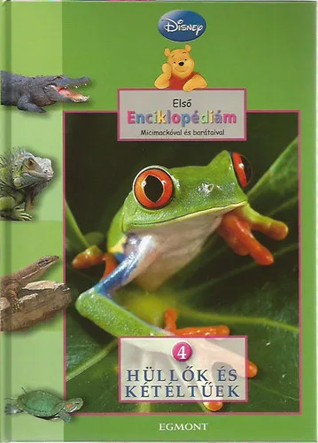 Első enciklopédiám-Micimackóval és barátaival 4.-Hüllők és kétéltűek Újdonság
