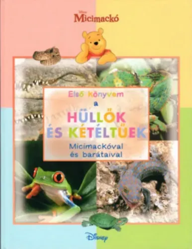 Első könyvem Micimackóval és barátaival a- Hüllők és kétéltűek Vásárlói kedvenc