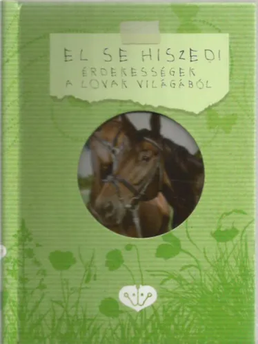 Kedvezmény El se hiszed! Érdekességek a lovak világából