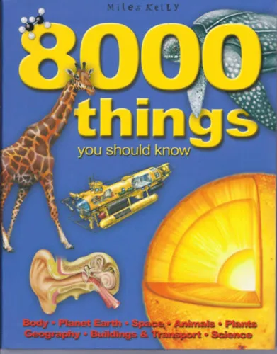 8000 Things you should know: Body, Planet Earth, Space, Animals, Plants, Geography, Buildings & Transport, Science (Miles Kelly Publishing) Kedvezmény