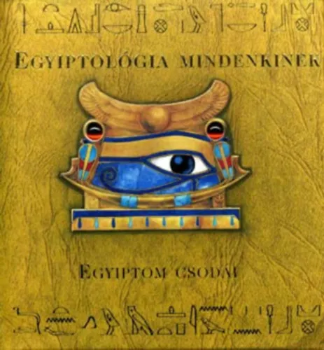 Népszerű Egyiptom csodái - Egyiptológia mindenkinek