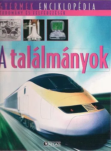 A találmányok (Gyermek enciklopédia - Tudomány és felfedezések) Legnépszerűbb