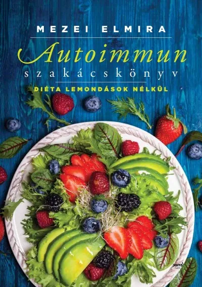 Autoimmun szakácskönyv - Diéta lemondások nélkül Olcsó