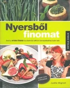 Nyersből finomat - Amit a nyers étrend és életmód otthoni bevezetéséhez tudni kell Vedd meg most