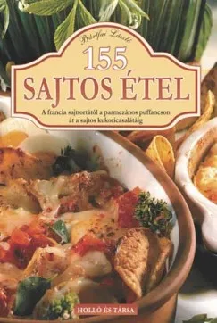 Expressz szállítás 155 Sajtos étel - A francia sajttortától a parmezános puffancson át a sajtos kukoricasalátááig