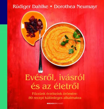 Evésről, ivásról és az életről - Főzzünk érzékeink örömére: 89 recept különleges alkalmakra Legnépszerűbb