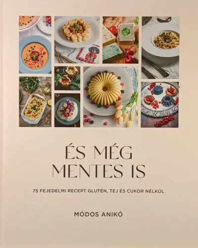 Azonnal elérhető És még mentes is - 75 fejedelmi recept glutén, tej és cukor nélkül