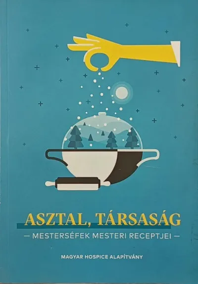 Népszerű Asztal, társaság - Mesterséfek mesteri receptjei