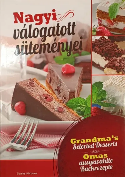 Nagyi válogatott süteményei - Grandma's Selected Desserts - Omas ausgewählte Backrezepte Akció