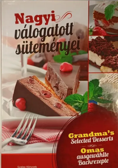 Nagyi válogatott süteményei - Grandma's Selected Desserts - Omas ausgewählte Backrezepte Expressz kézbesítés