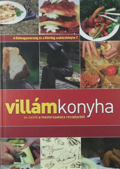 Villámkonyha - és ízelítő a mesterszakács receptjeiből Szuper ajánlat