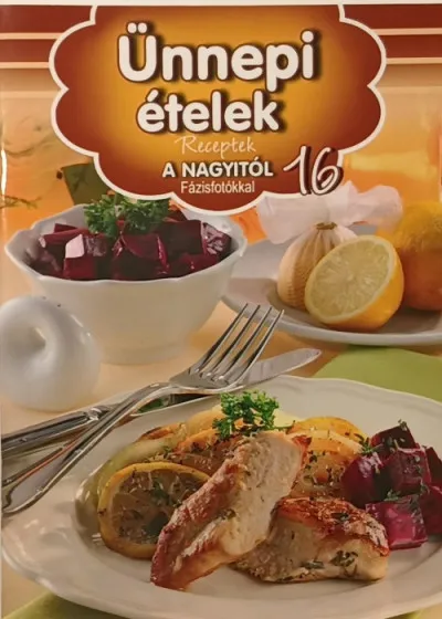 Ünnepi ételek - Receptek a nagyitól 16. Korlátozott ajánlat