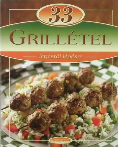 33 grillétel - Lépésről lépésre Akciós ár