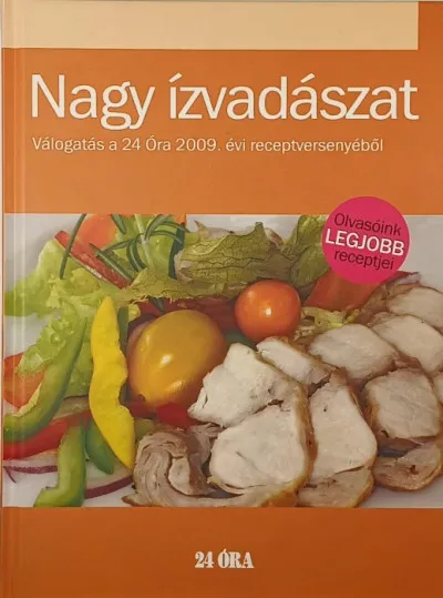 Nagy ízvadászat - Válogatás a 24 Óra 2009. évi receptversenyéről Szuper akció