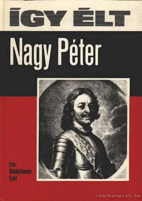 Nézd meg most Így élt Nagy Péter