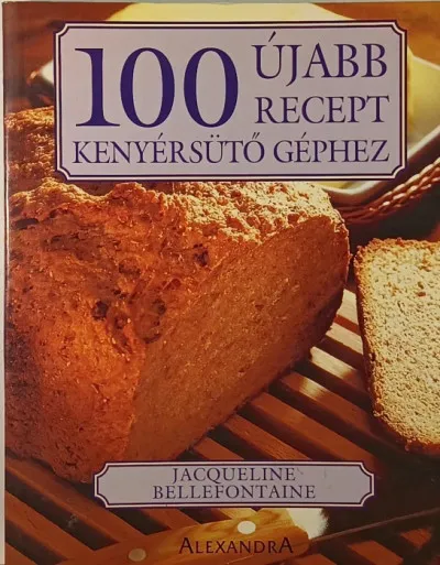 Ne maradj le 100 újabb recept kenyérsütő géphez
