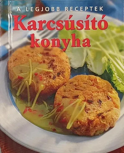 Vedd meg online A legjobb receptek - Karcsúsító konyha