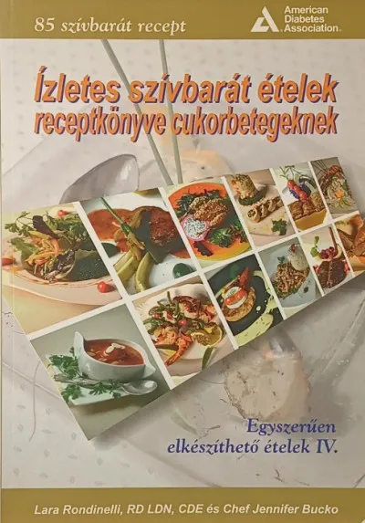 Ízletes szívbarát ételek receptkönyve cukorbetegeknek - Egyszerűen elkészíthető ételek IV. Biztonságos fizetés
