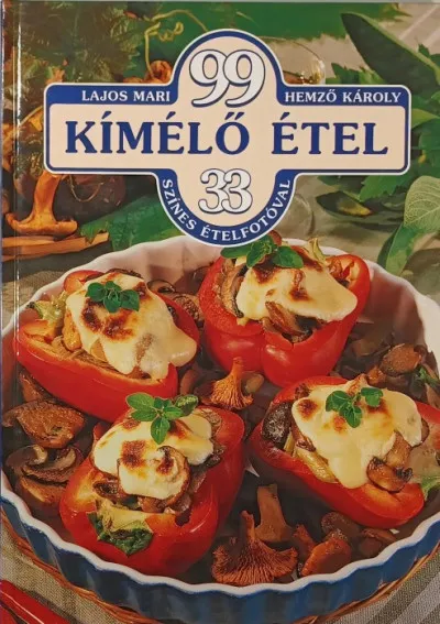 Kihagyhatatlan ajánlat 99 kímélő étel 33 színes ételfotóval